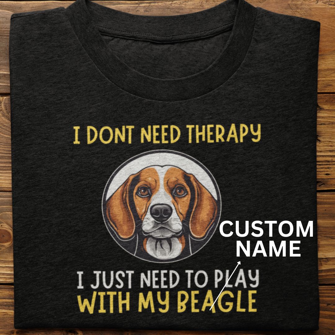 Beagle : I Don't Need Therapy Tshirt Unisex (Custom)