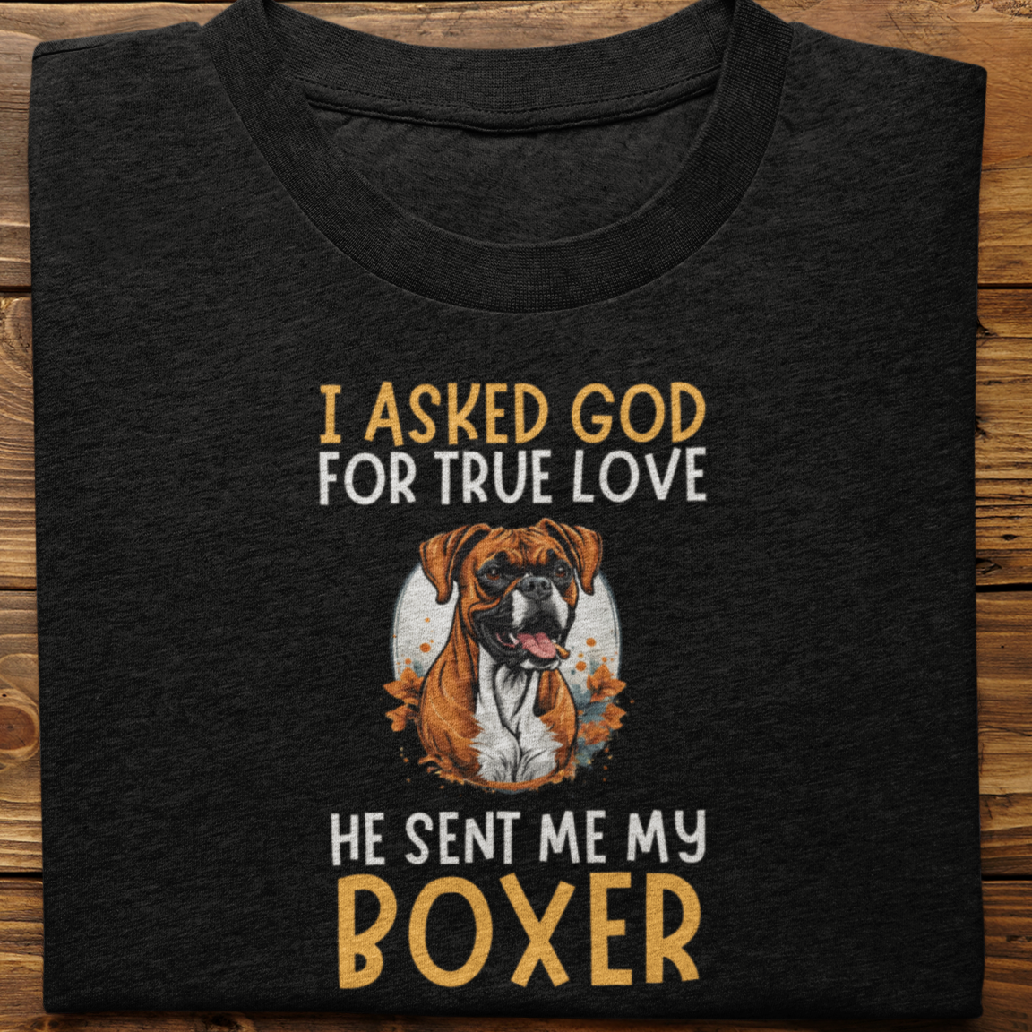 Boxer : I Asked God Tshirt Unisex