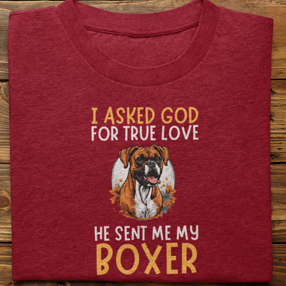 Boxer : I Asked God Tshirt Unisex