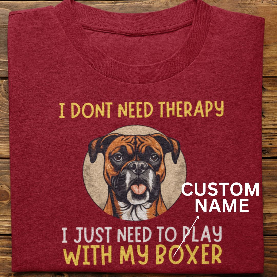 Boxer : I Don't Need Therapy Tshirt Unisex (Custom)