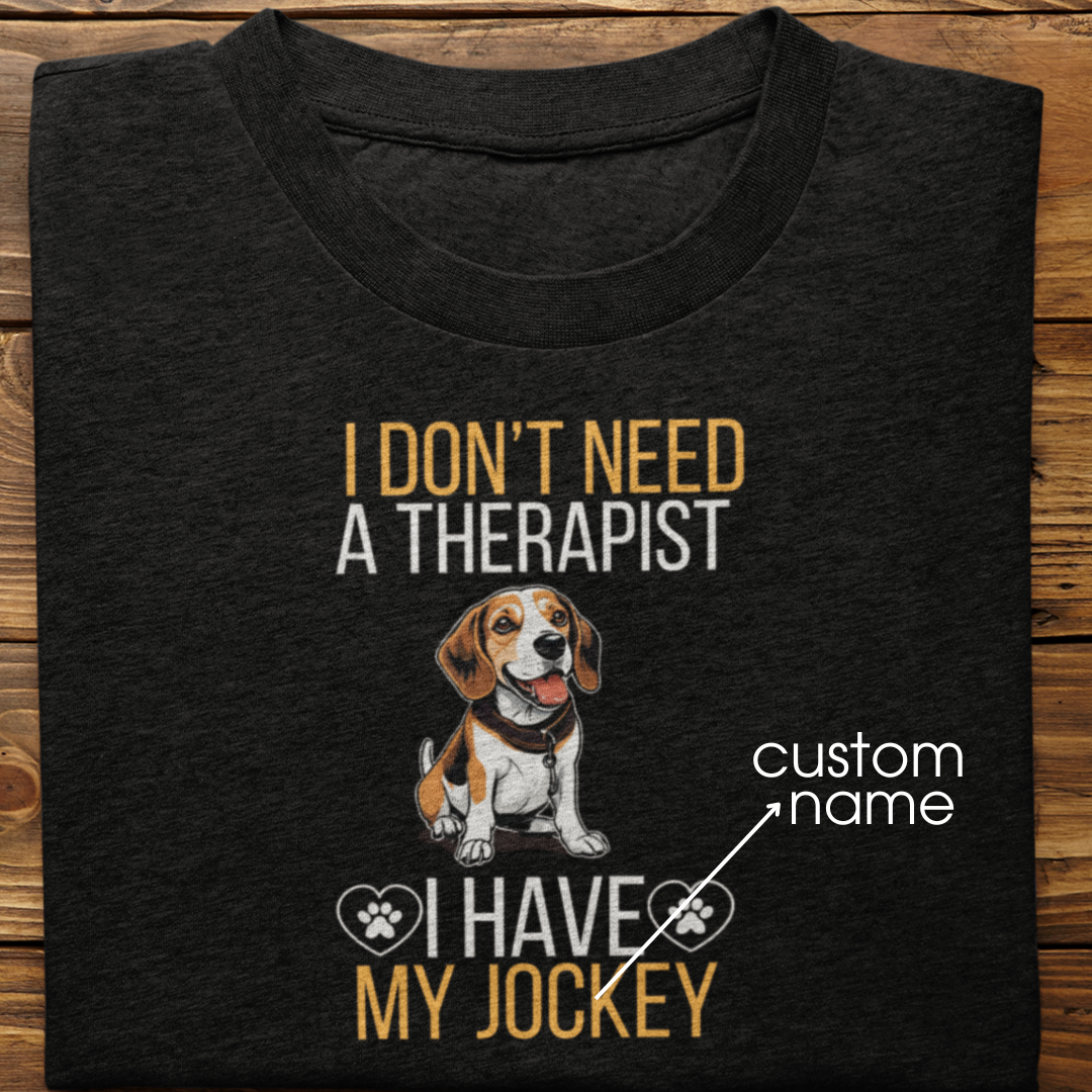 Beagle : I don't Need A Therapist Tshirt Unisex