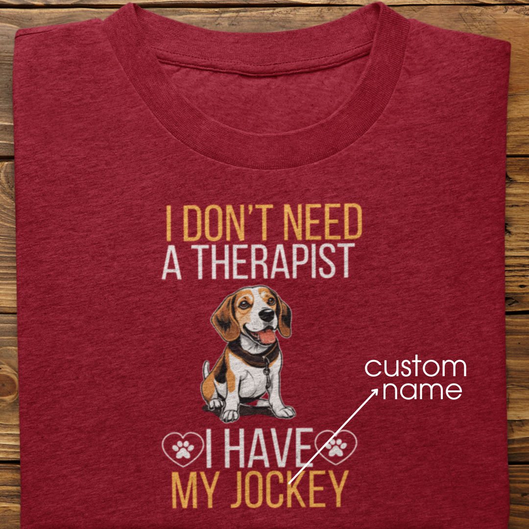 Beagle : I don't Need A Therapist Tshirt Unisex