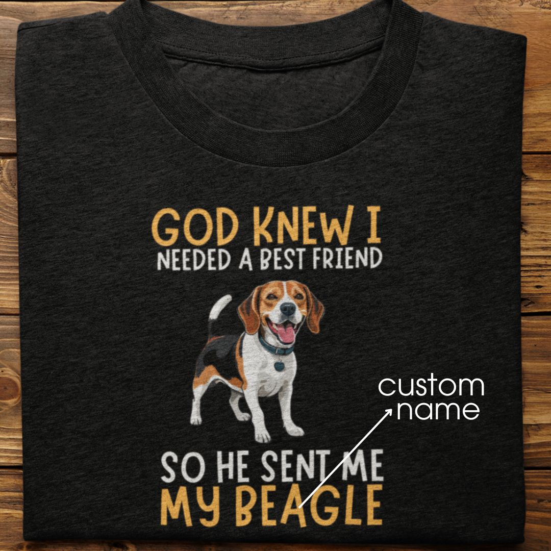 Beagle : God Knew I Needed Best Friend Tshirt Unisex