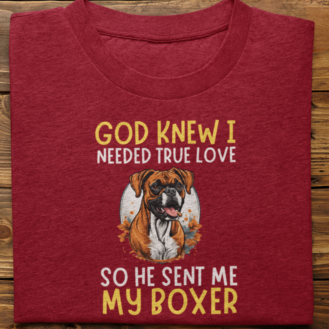 Boxer : God Knew I Needed True love Tshirt Unisex