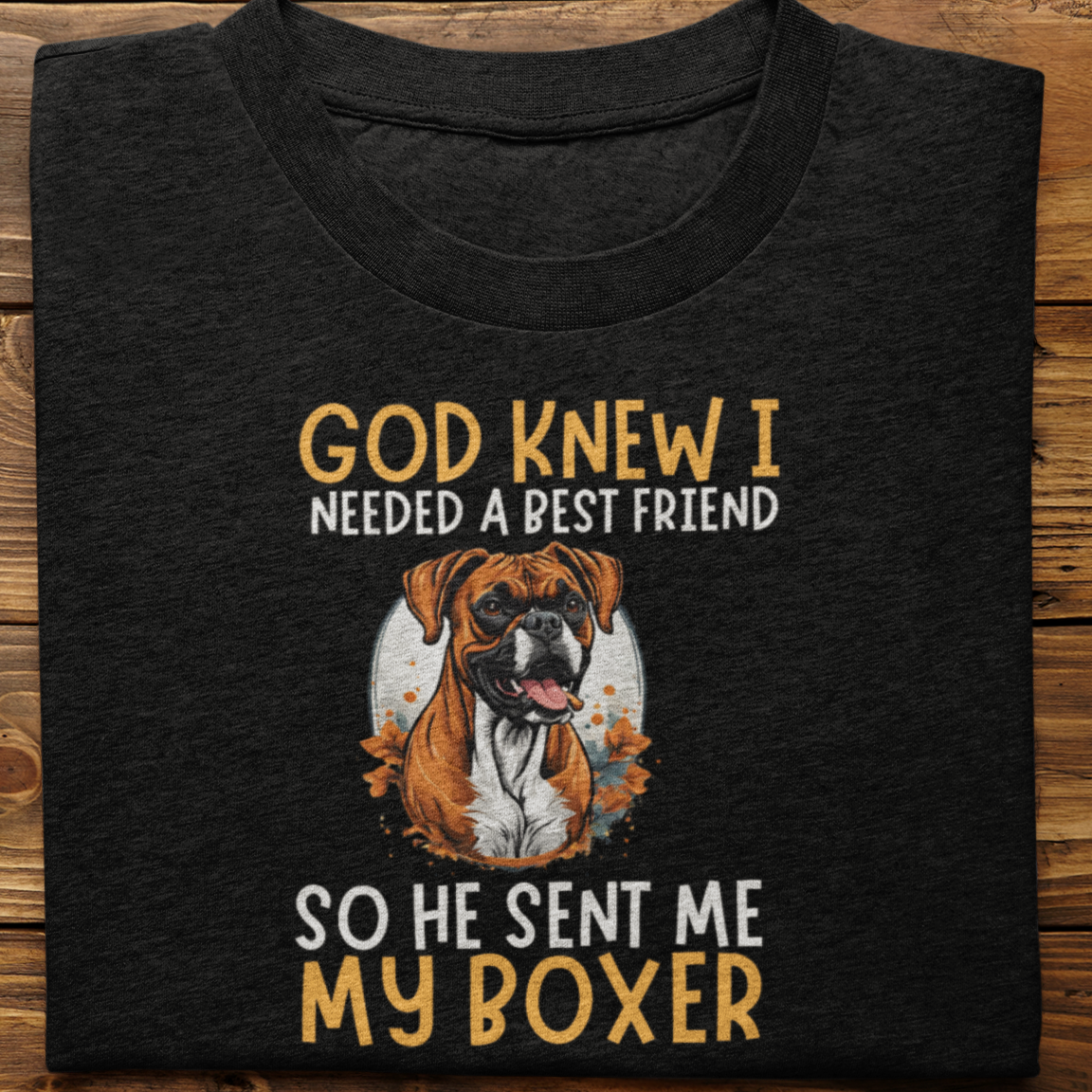 Boxer : God Knew I Needed Best Friend Tshirt Unisex
