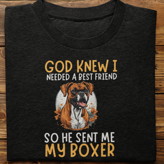 Boxer : God Knew I Needed Best Friend Tshirt Unisex