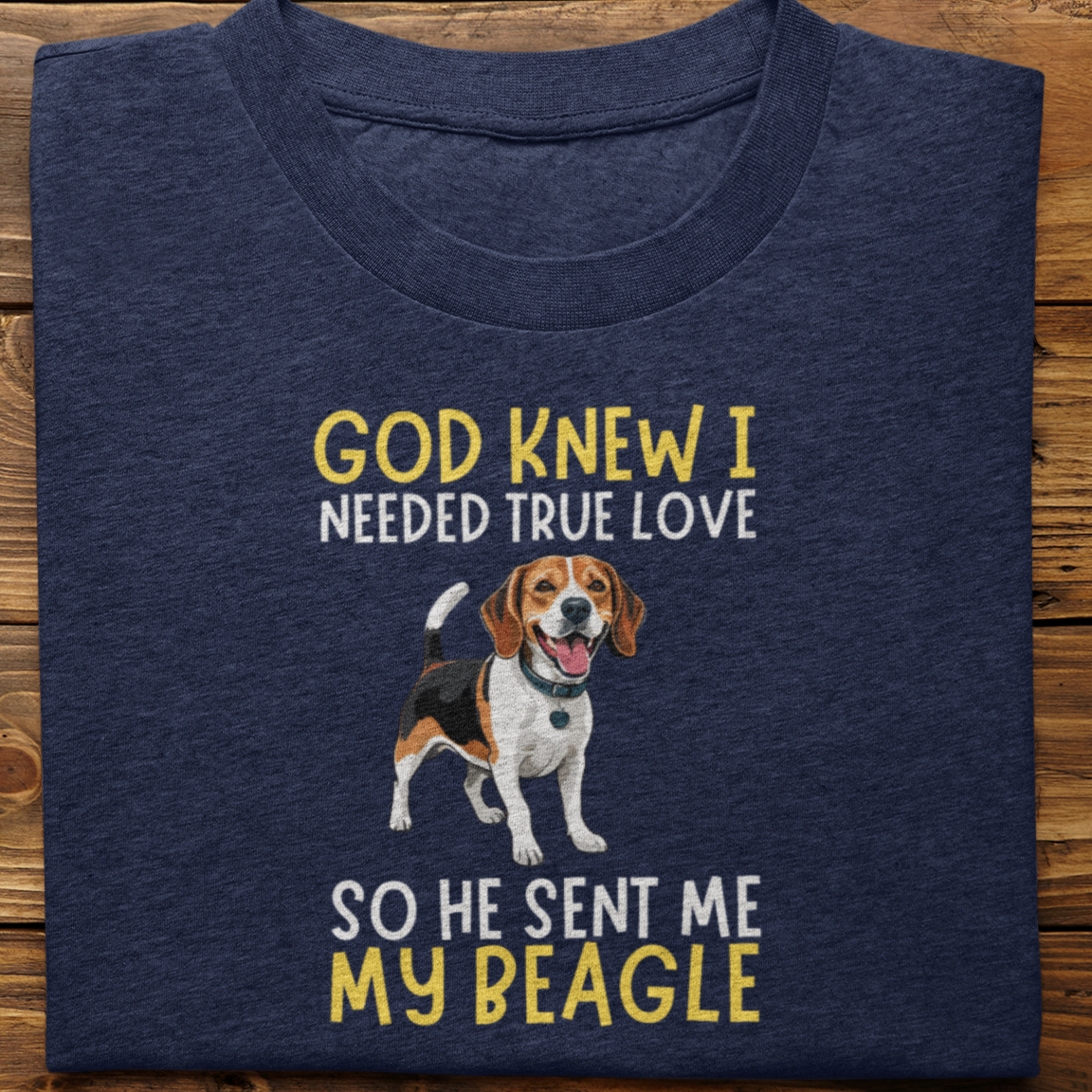 Beagle : God Knew I Needed True love Tshirt Unisex
