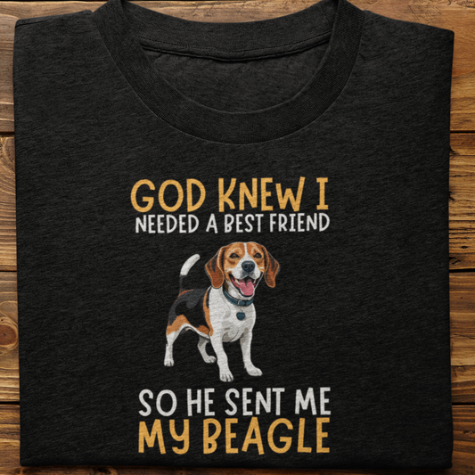 Beagle : God Knew I Needed Best Friend Tshirt Unisex