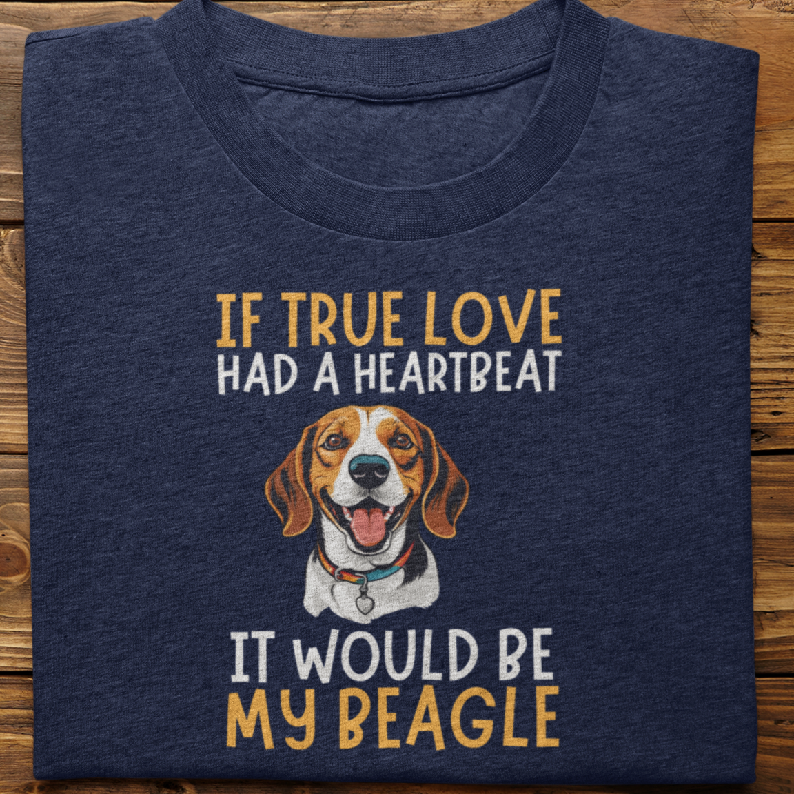 Beagle : If True love Had a Heartbeat Tshirt Unisex