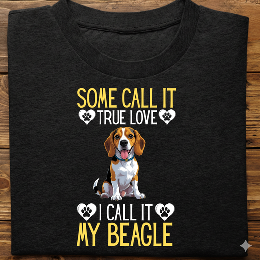 Beagle : Some Call True Love Tshirt unsiex
