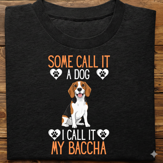 Beagle : Some Call My Baccha Tshirt Unisex