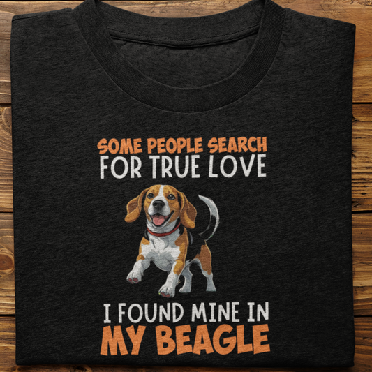 Beagle : Some People Search For True Love Tshirt Unisex