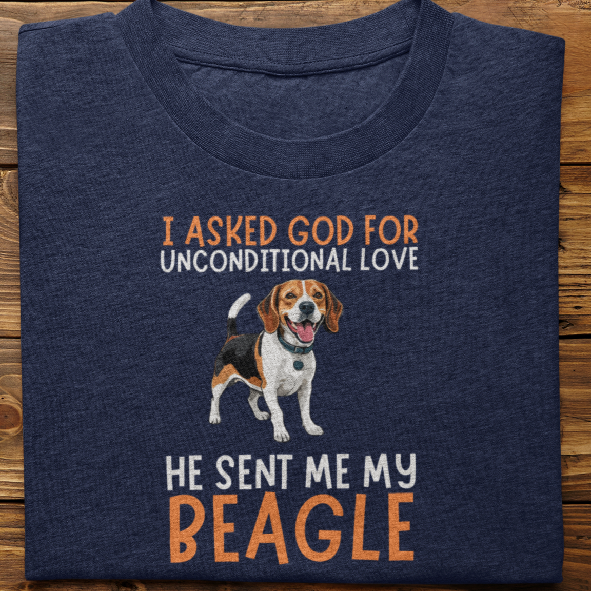 Beagle : I Asked God For Unconditional Love Tshirt unisex