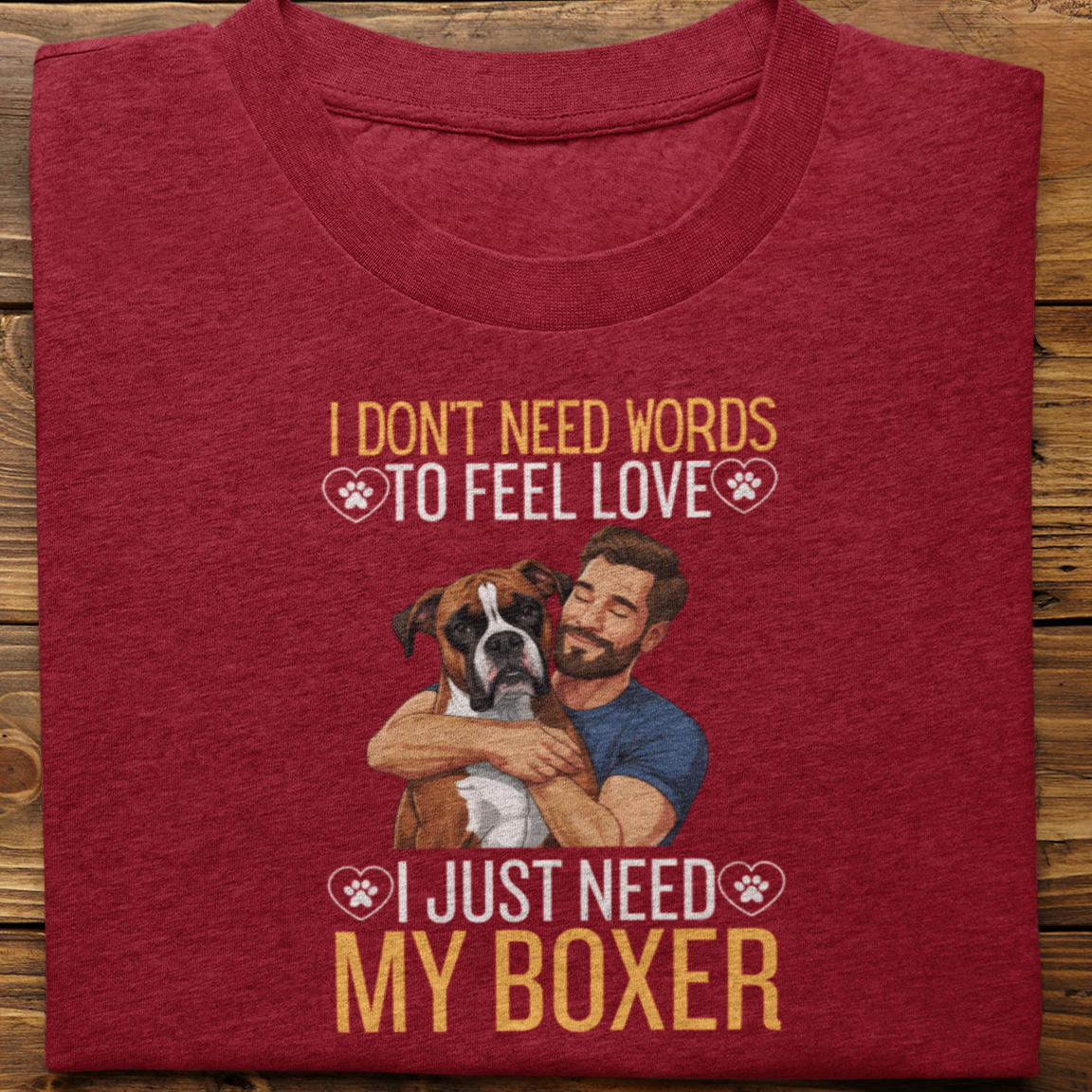 Boxer : I Don't Need Words Tshirt Unisex(He)