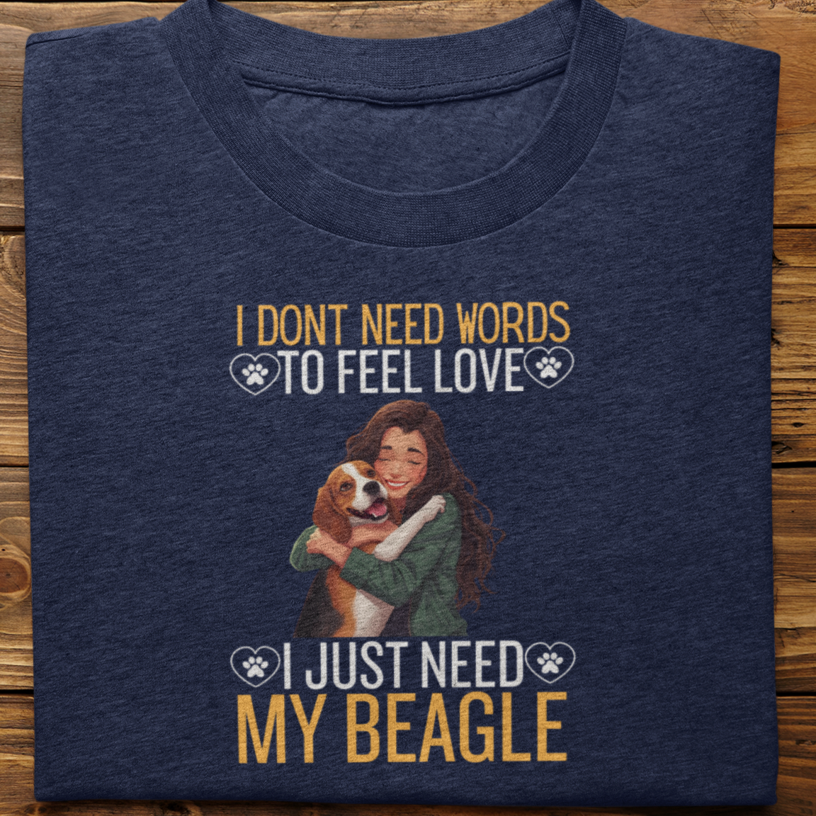 Beagle : I Don't Need Words Tshirt Unisex(She)