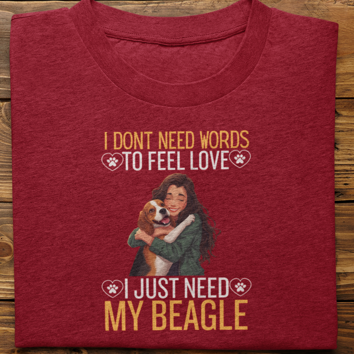Beagle : I Don't Need Words Tshirt Unisex(She)