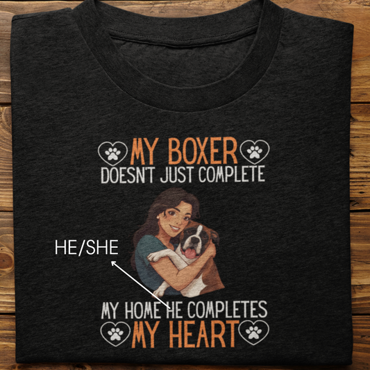 Boxer : My Boxer Completes My Heart Tshirt Unisex(Female)
