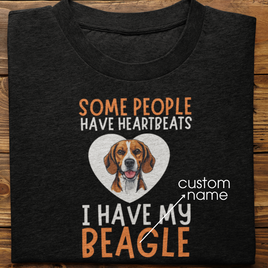Beagle : Some People Have Heartbeats Tshirt Unisex