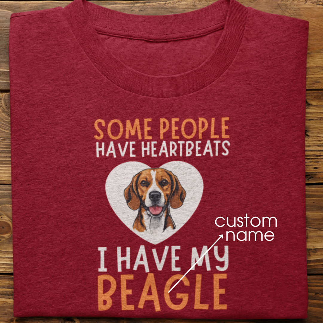 Beagle : Some People Have Heartbeats Tshirt Unisex