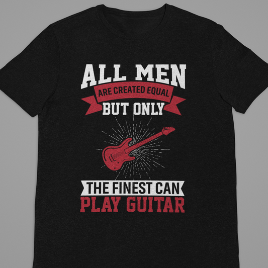 Guitar : All Men Are Created Equal Tshirt Unisex