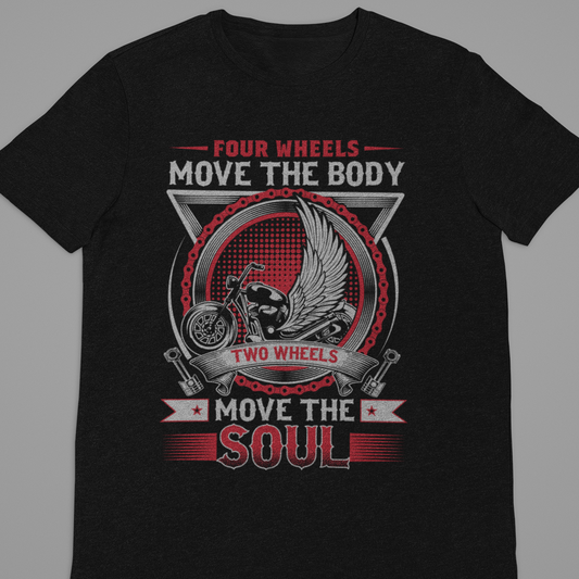 Biker : Four Wheels Move The Body Black Tshirt