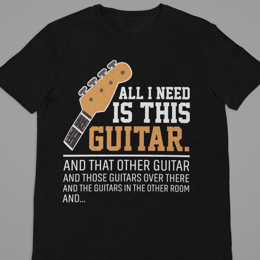 Guitar : All I need Is This Guitar Tshirt Unisex