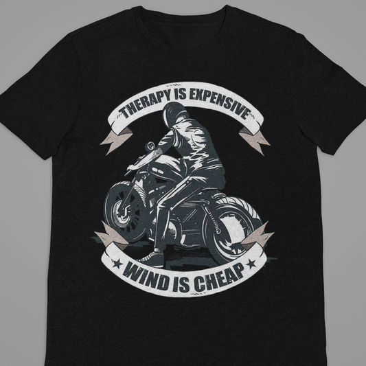 Biker : Therapy Is Expensive Wind Is Cheap  Black Tshirt