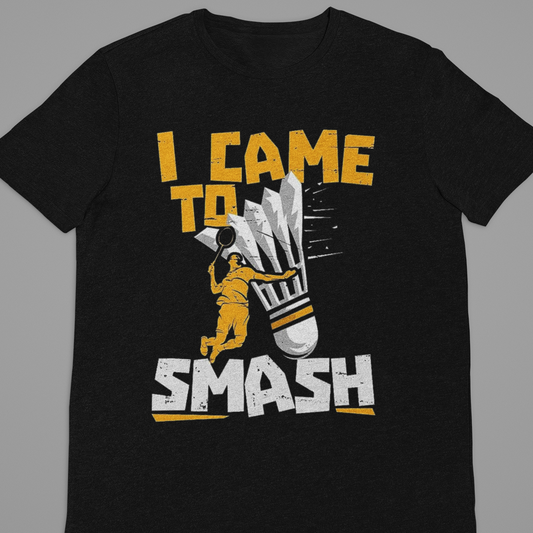 Badminton : I Came To Smash Black Tshirt