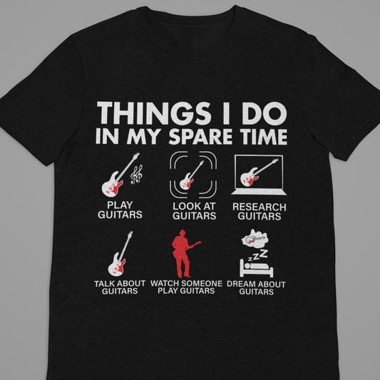 Guitar : Things I do In my Spare Time Tshirt Unisex