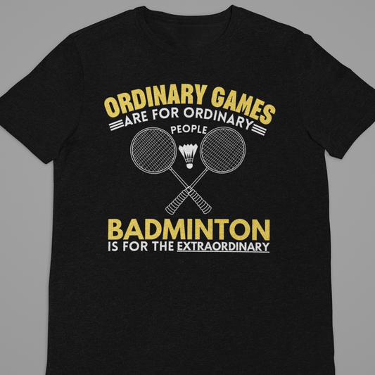 Badminton : Ordinary Games Tshirt Unisex