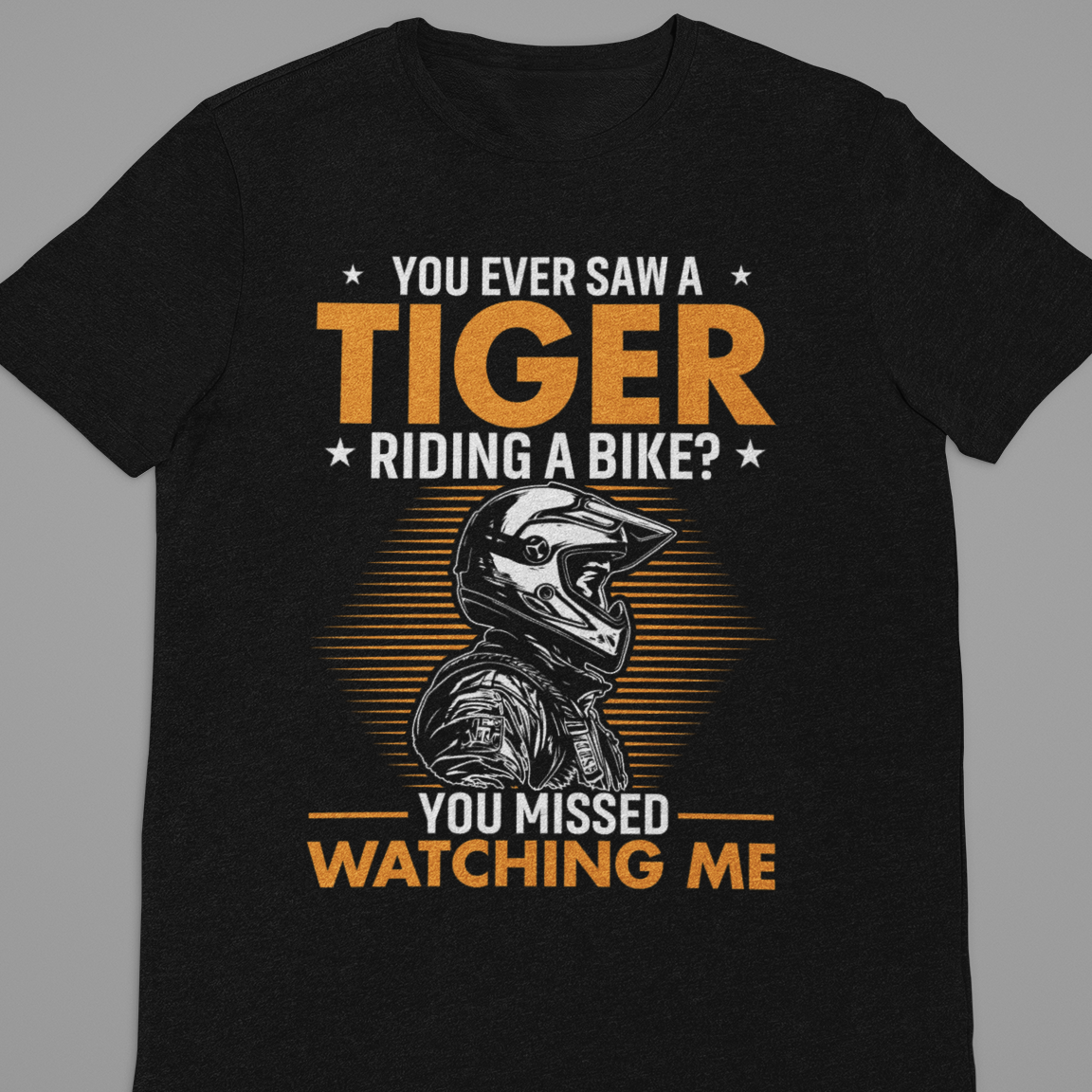 Biker : You Ever Saw A Tiger Tshirt