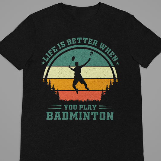 Badminton : Life Is Better Black Tshirt