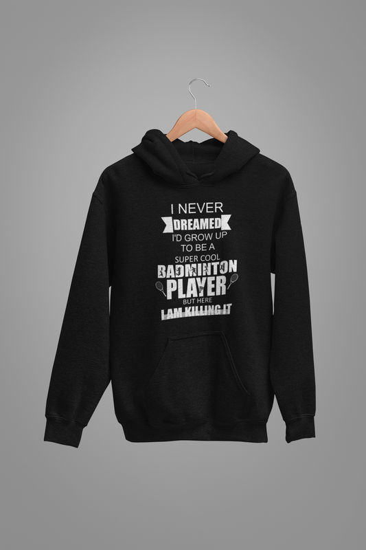 Badminton : I Never Dreamed Oversized Black Hoodie Unisex