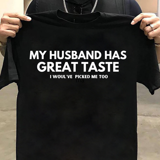 Husband Wife : My Husband Has Great Taste Tshirt Unisex