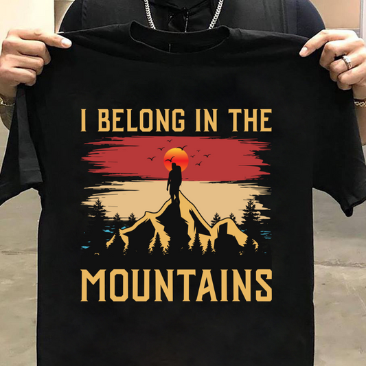 Hiking : I belong In The Mountains Tshirt Unisex