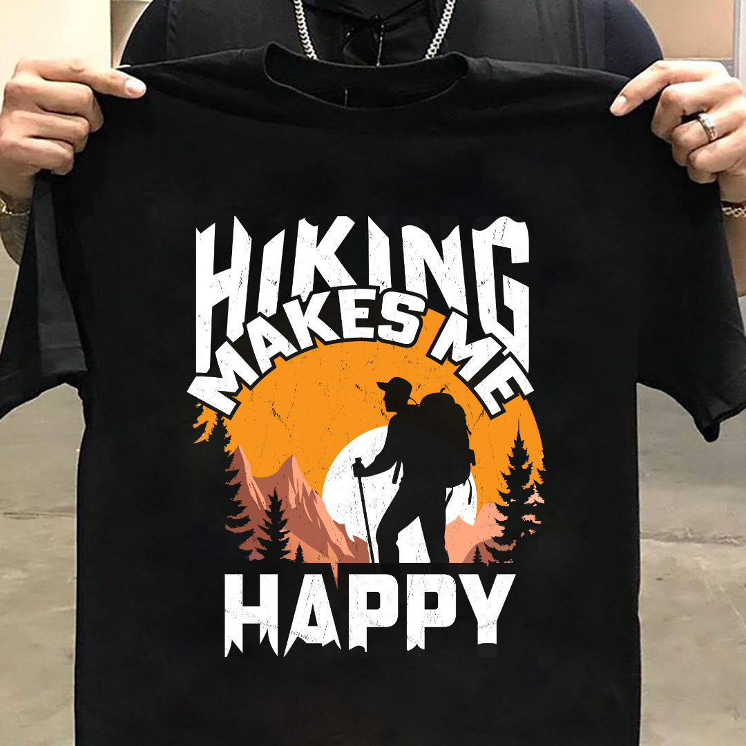 Hiking : Hiking Makes Me Happy Tshirt Unisex