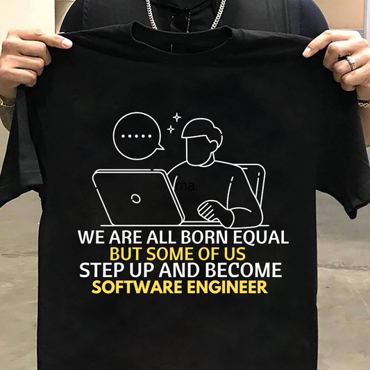 Software Engineer :  We Are All Born Equal Tshirt Unisex