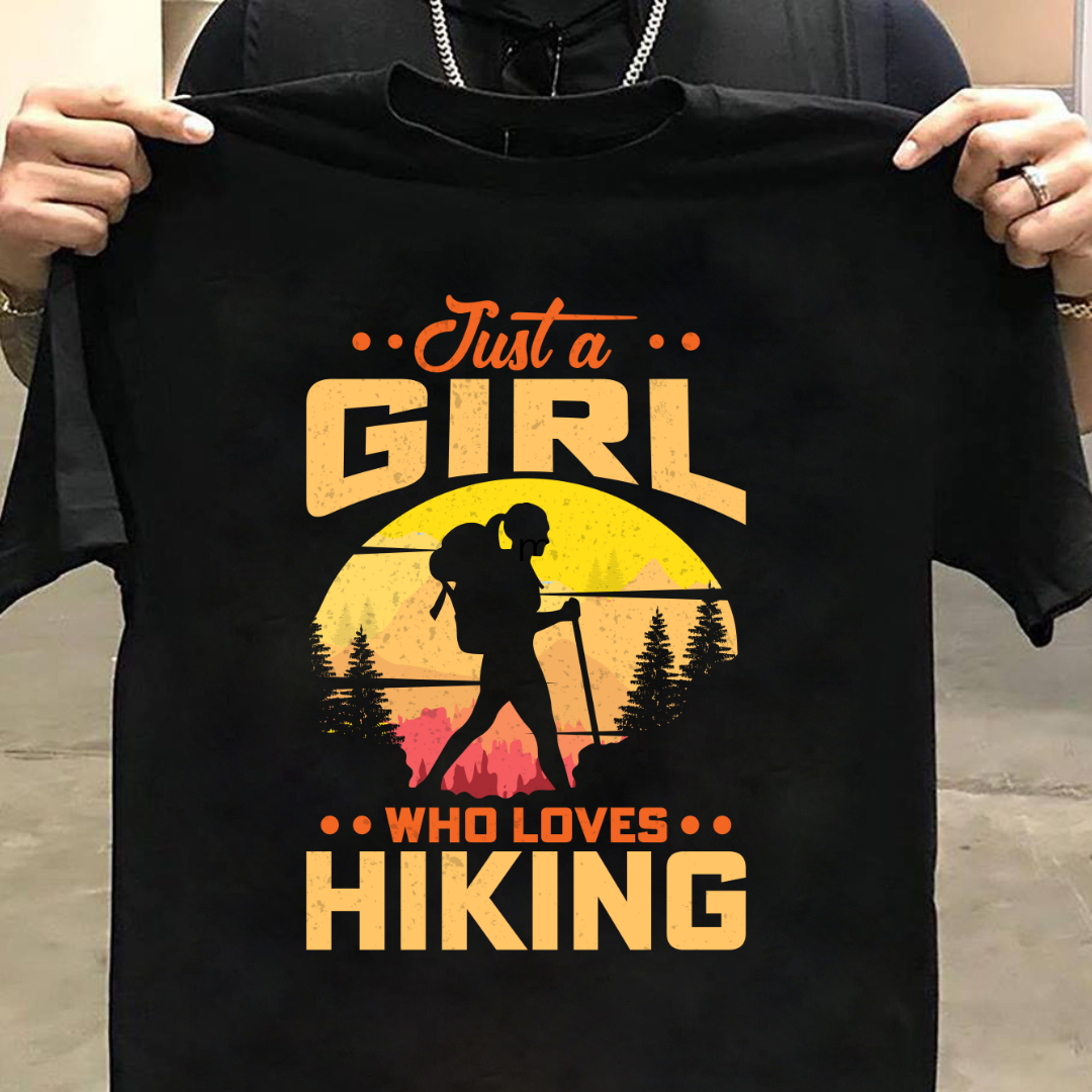 Hiking : Just A Girl Who Loves Hiking Tshirt Unisex