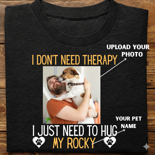 Dog custom : Therapy Hug Tshirt Unisex