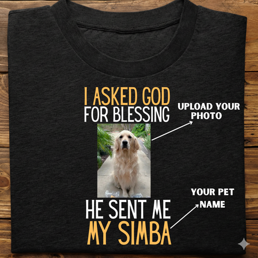 Dog custom  :  I Asked Blessing love Tshirt Unisex