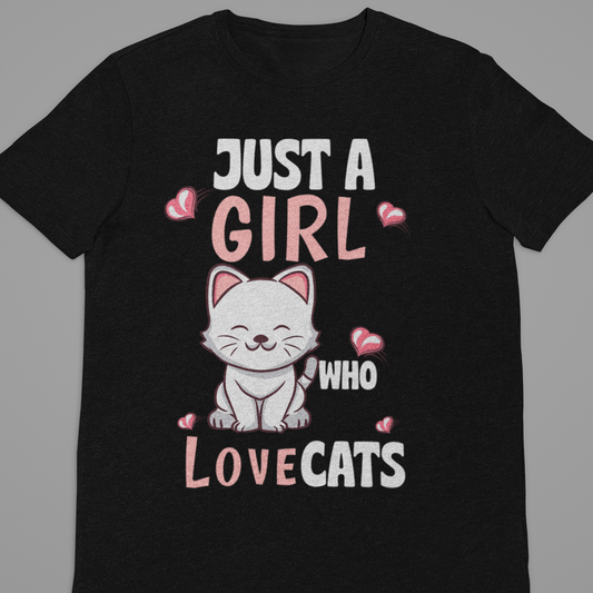 Cat : Just a Girl Who Loves Cats Tshirt Unisex