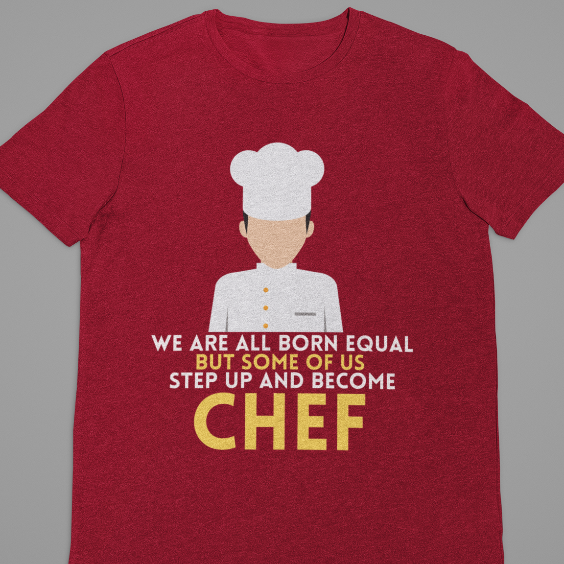 Chef : We Are All Born Equal Tshirt Unisex