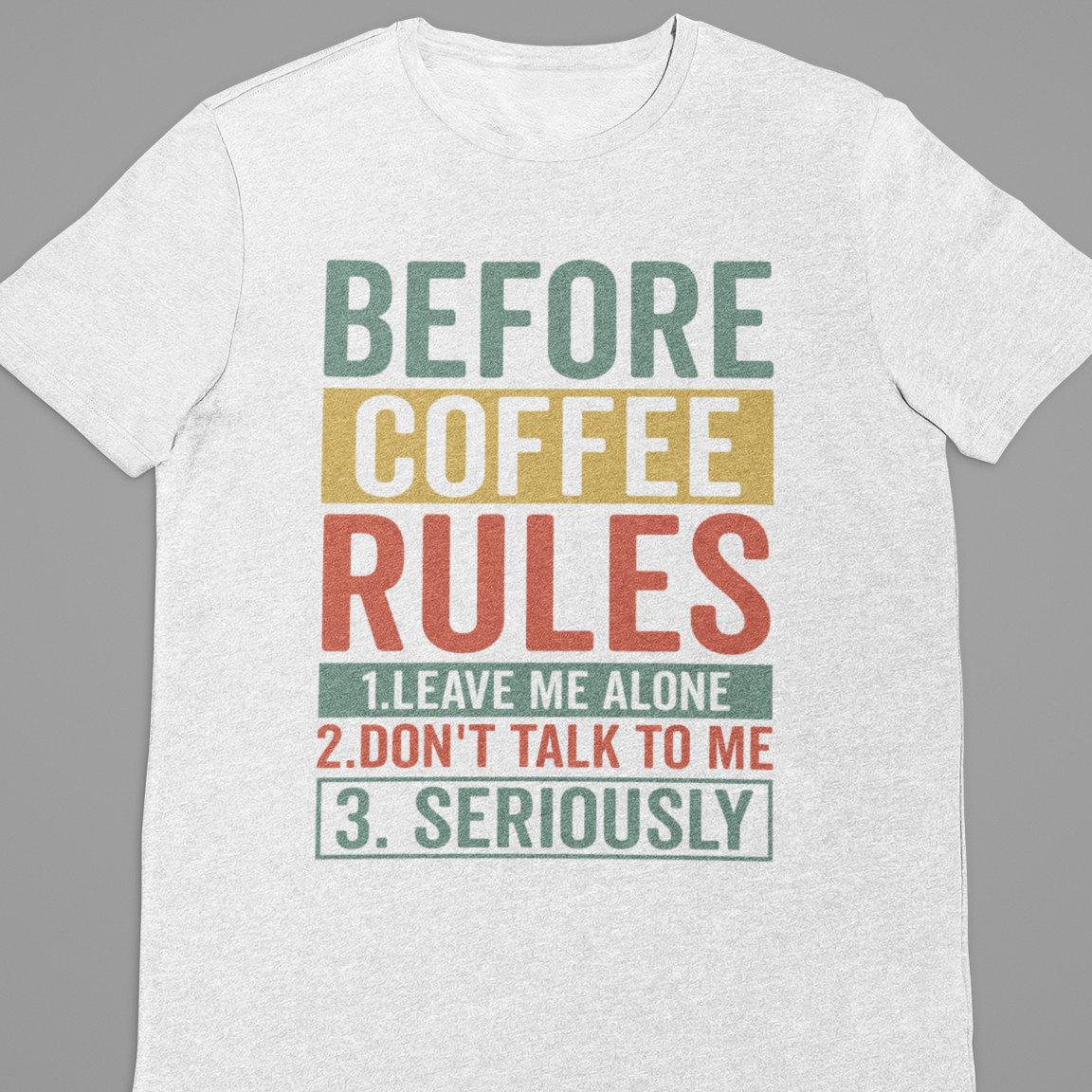 Coffee : Before Coffee Rules Tshirt