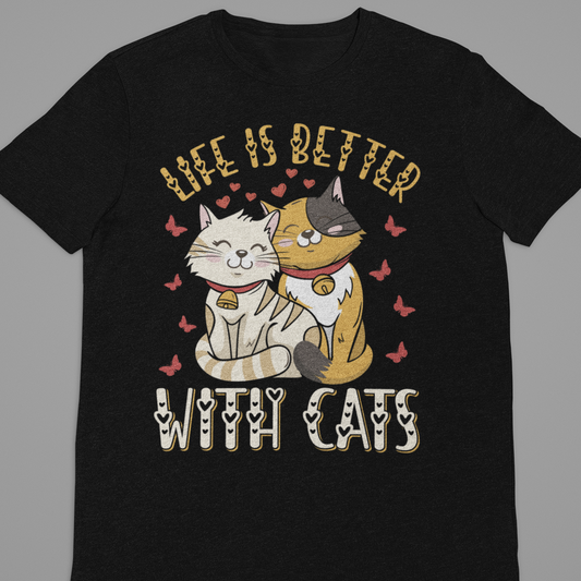 Cat Love : Life Is Better With Cats Black Tshirt