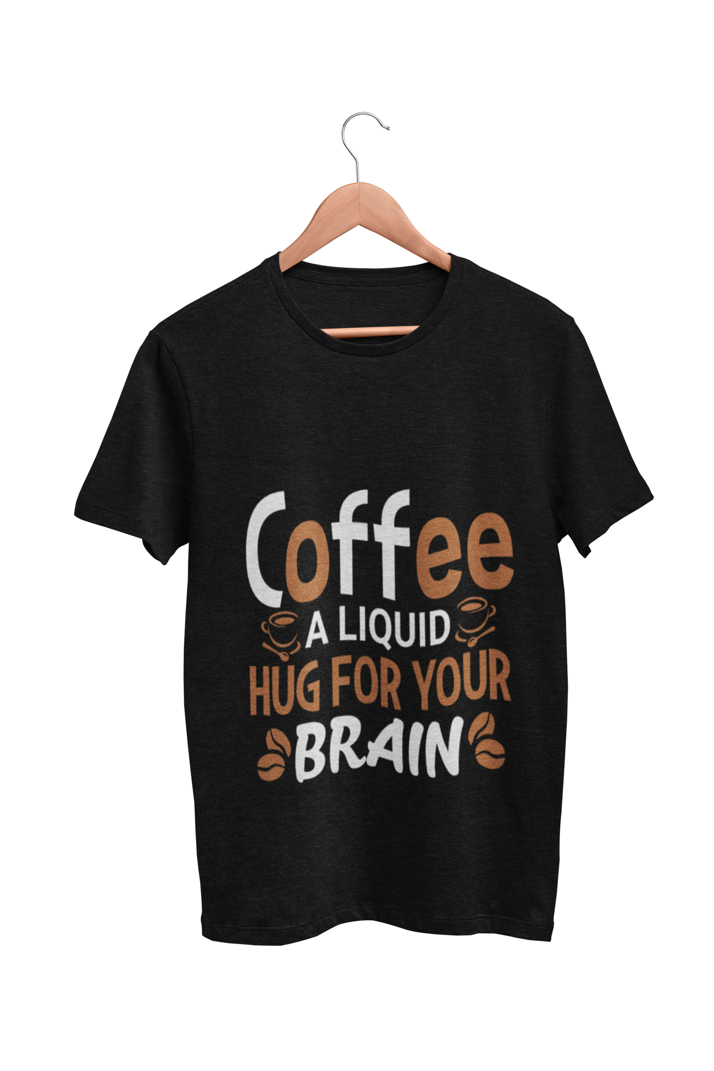 Coffee : Coffee A Liquid Hug for Your Brain Black Tshirt