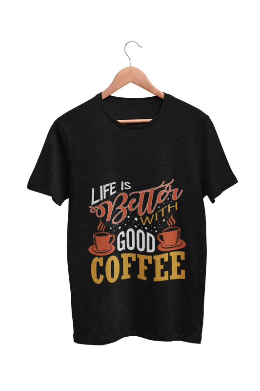 Coffee  : Life Is Better With Good Coffee Black Tshirt