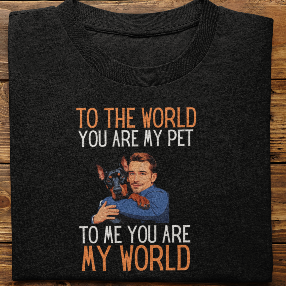 Doberman : To the World Hug Tshirt unisex(Male)