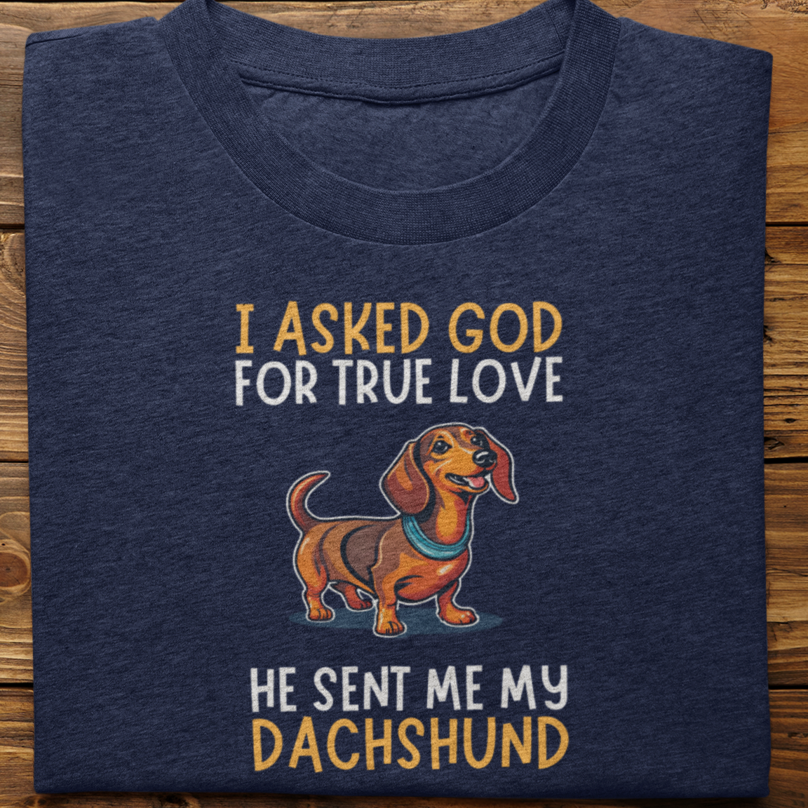 Dachshund : I Asked God Tshirt unisex