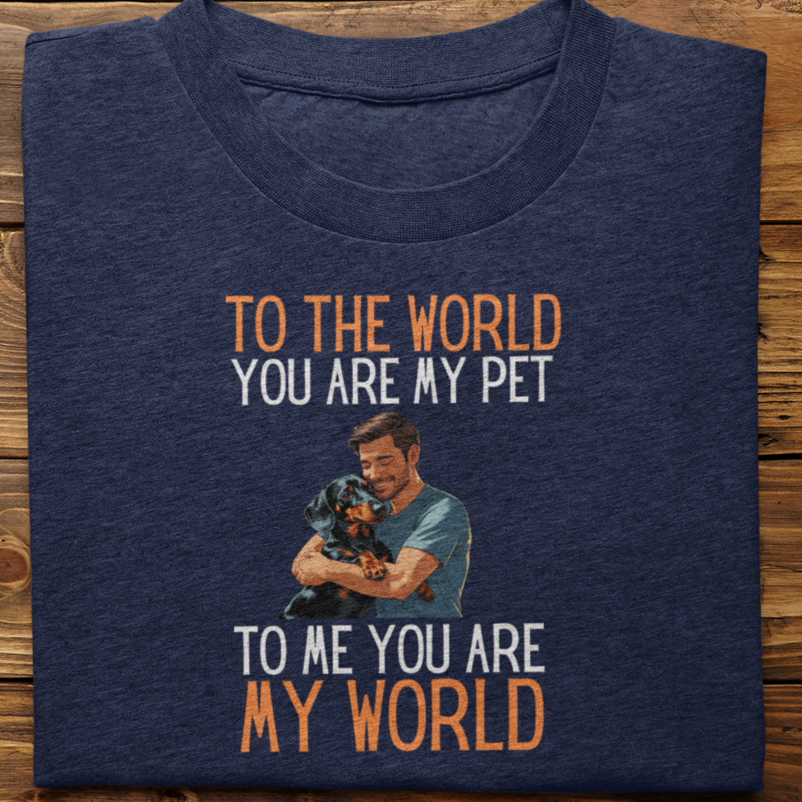 Dachshund : To the World Hug Tshirt unisex(Male)