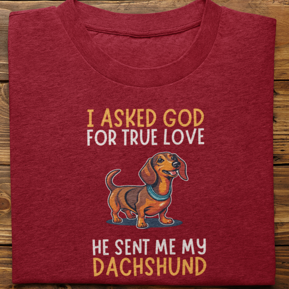 Dachshund : I Asked God Tshirt unisex